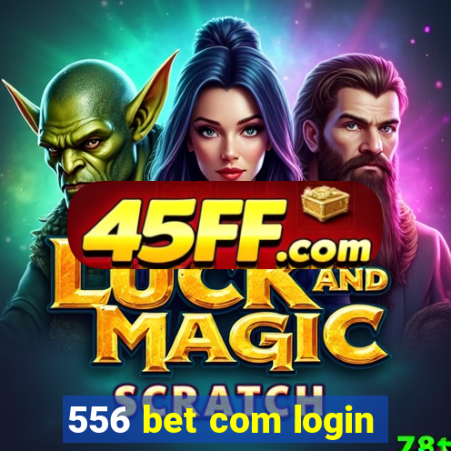 556 bet com login